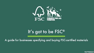 Its Got to be FSC A guide for businesses buying and specifying FSCcertified materials [upl. by Sarnoff]