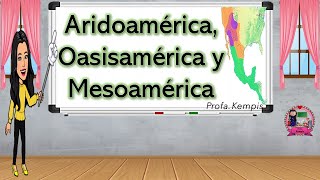 Mesoamérica Aridoamérica Oasisamérica [upl. by Ognimod]