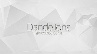 Dandelions  Vocal cover by Acoustic Garvit music cover song [upl. by Fairweather]