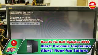 How To Fix Dell Optiplex 3020 Alert  Previous fan failure  Vi Tính Huỳnh Lâm [upl. by Jayme]