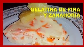 Como Hacer GELATINA DE PIÑA Y ZANAHORIA  Cocina Tradicional Mexicana [upl. by Nussbaum670]