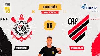 Corinthians x AthleticoPR  AO VIVO  Campeonato Brasileiro 2024  Rádio Craque Neto [upl. by Elacim]