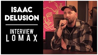 ISAAC DELUSION  Interview Radio Lomax [upl. by Ferrell]