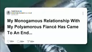 FULL STORY My monogamous relationship with my polyamorous fiancé has came to an end reddit [upl. by Albert]