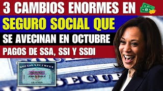 3 CAMBIOS ENORMES EN SEGURO SOCIAL QUE SE AVECINAN EN OCTUBRE  PAGOS DE SSA SSI Y SSDI [upl. by Atirehs]