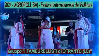 2024  AGROPOLI SA  Il Gruppo “I TAMBURELLISTI di Otranto” LE al Festival del Folklore [upl. by Nevile]