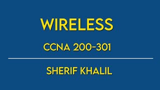 CCNA 200301  Eng  Sherif Khalil  Wireless [upl. by Eta]