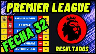 TABLA DE POSICIONES DE LA PREMIER LEAGUE 20232024 FECHA 32 RESULTADOS Y CLASIFICACIÓN LIGA INGLESA [upl. by Filippa]