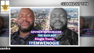 Remix song of Adviser Nowamagbe the Skuboy Single Track Iyemwenogie [upl. by Rockefeller60]