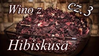 Wino hibiskusowe Malwa Sudańska  cz3 [upl. by Fleeman]