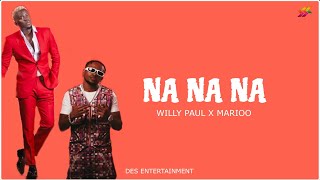 Willy Paul Ft Marioo  Na Na Na Official Lyric Video [upl. by Mcleod]