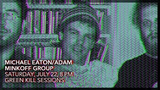 Michael EatonAdam Minkoff Group July 22 8 PM Green Kill Sessions [upl. by Jarl]