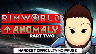 RimWorld Anomaly Gameplay  First Anomaly Playthrough  500 Difficulty No Pause No Killbox Part 2 [upl. by Enalda614]