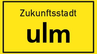 Resümee zur quotZukunftsstadt Ulm 2030quot [upl. by Sunda]