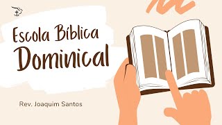 🔴 ESCOLA BÍBLICA DOMINICAL  Rev Joaquim Santos  IAD CHURCH [upl. by Refiffej517]