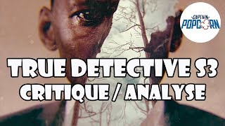 TRUE DETECTIVE saison 3  avis général et analyse du final [upl. by Maible660]