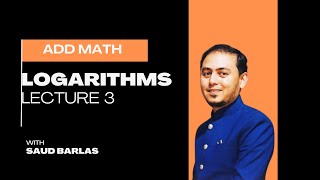 LOGARITHMS  LECTURE 3  O LEVEL ADD MATH  MATH WITH SAUD BARLAS [upl. by Htiderem]