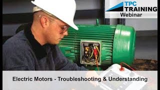 Electric Motors Troubleshooting and Maintenance Techniques Webinar  TPC Training [upl. by Anneirda549]