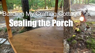 Sealing the Porch of My Crafting Cottage [upl. by Publia]