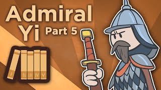 Korea Admiral Yi  Martial Lord of Loyalty  Extra History  Part 5 [upl. by Ahael]