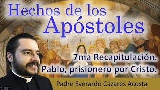 Hechos de los Apóstoles 7ma Recapitulación Pablo prisionero por Cristo [upl. by Hasseman211]