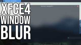 How to Apply Blur to xfce 4 Desktop Manager [upl. by Westleigh489]