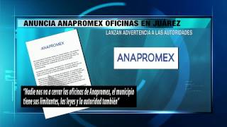 Anuncia Anapromex oficina en Juárez [upl. by Reina576]