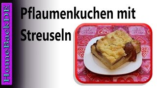 Pflaumenkuchen mit Streuseln  Backanleitung von HomeBackDE [upl. by Akcemat]