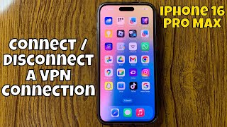 How to Connect  Disconnect a VPN Connection iPhone 16 Pro Max new [upl. by Andie]