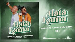 maby ft kelechi africana  Hata kamaoficial audio [upl. by Noy728]