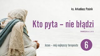 Kto pyta  nie błądzi  Jezus – mój najlepszy terapeuta [upl. by Naitsirt152]