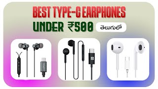 My Top 3 Best Type C Earphones Under 500  In Telugu  Telugu Techism [upl. by Lyn]