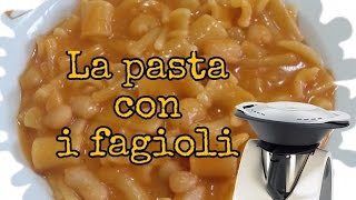 Ricette Bimby  La pasta con i fagioli [upl. by Eimmelc61]