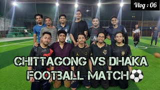 Chittagong vs Dhaka Football match। Playing soccer for the first time in a turf। [upl. by Marl]