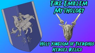 Fire Emblem Mythology The Heroes Relics of The Holy Kingdom of Faerghus Blue Lions [upl. by Fin457]