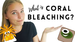 What is Coral Bleaching – Science by Ashley [upl. by Naltiac]