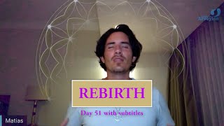 Day 51 REBIRTH Matias De Stefano  with subtitles [upl. by Thea]