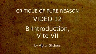 Kants Critique of Pure Reason  Video 12 B Introduction V to VII [upl. by Anirual]