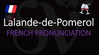 How to Pronounce Lalande de Pomerol French Bordeaux Wine Pronunciation [upl. by Esli955]