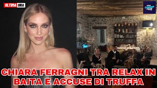 Chiara Ferragni relax in baita e accuse di truffa il caso sulla beneficenza si avvicina al processo [upl. by Nolur795]