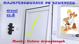 Montaż drewnianych listew naokoło drzwi  Drzwi cz8  Majsterkowanie po Szwedzku  Na wesoło [upl. by Anot]