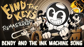 FIND THE KEYS  2022 REMASTER  Bendy and the Ink Machine Song [upl. by Sandie936]