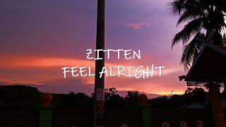 Zitten  Feel Alright [upl. by Mercorr177]