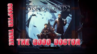 STOPPING THE CROWN KILLER  DISHONORED 2  CHAPTER THREE THE GOOD DOCTOR [upl. by Hgieleak247]