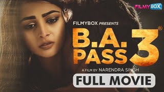 BA PASS 3 Full Movie in Hindi  Ankita Chauhan  New Romantic Movie  New Blockbuster Movie 2024 [upl. by Posner]