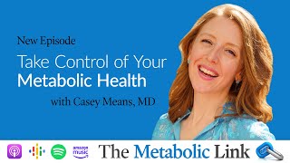 Take Control of Your Metabolic Health with Dr Casey Means  The Metabolic Link Ep 43 [upl. by Brnaba]