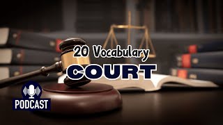 Podcast 20 Court Vocabulary Words for Legal Discussions [upl. by Lebna]