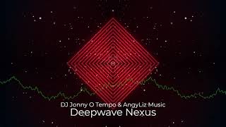 Deepwave Nexus  DJ Jonny O Tempo amp AngyLiz Music [upl. by Toth106]