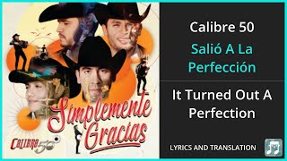 Calibre 50  Salió A La Perfección Lyrics English Translation  Spanish and English Dual Lyrics [upl. by Ruomyes]