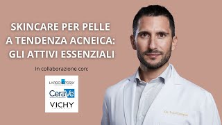 SKINCARE PER PELLE A TENDENZA ACNEICA GLI ATTIVI ESSENZIALI [upl. by Dnalra224]